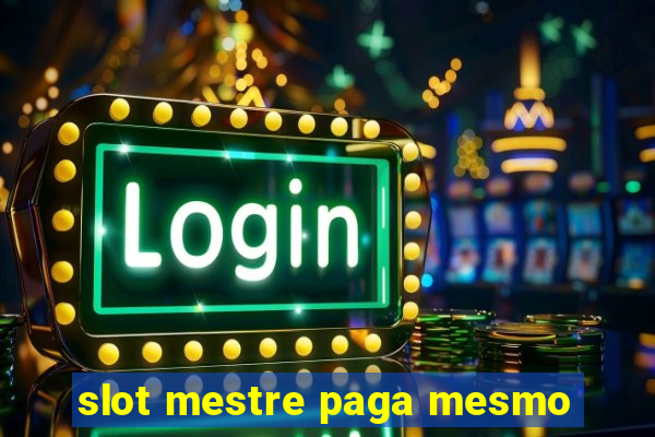 slot mestre paga mesmo